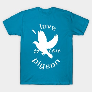 I love to care pigeon T-Shirt